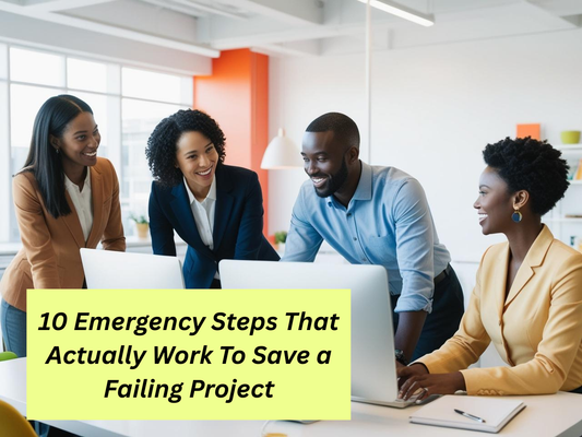 10 Emergency Steps That Actually Work To Save a Failing Project