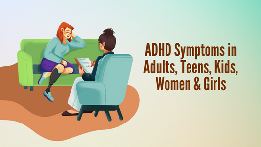 ADHD Symptoms in Adults, Teens, Women & Girls